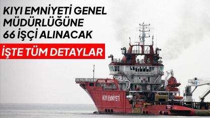 Kıyı Emniyeti Genel Müdürlüğüne 66 işçi alınacak
