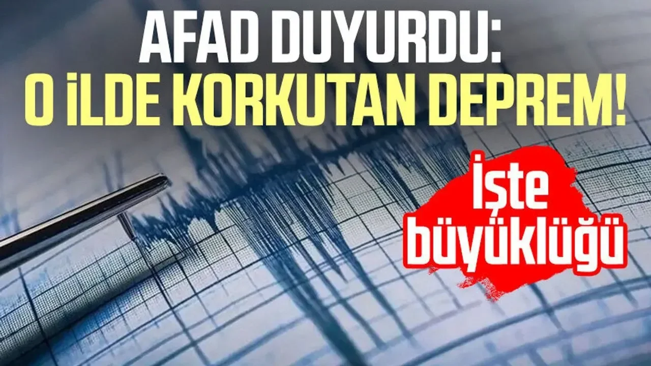 O ilimizde korkutan deprem! AFAD büyüklüğünü açıkladı