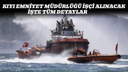 Kıyı Emniyeti Genel Müdürlüğüne 10 işçi alınacak