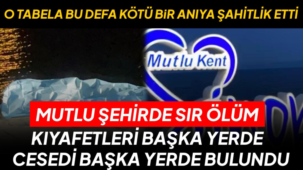 Sinop’ta sır ölüm: Kıyafetleri "Mutlu Şehir" yazısında, cesedi ise 800 metre ileride bulundu