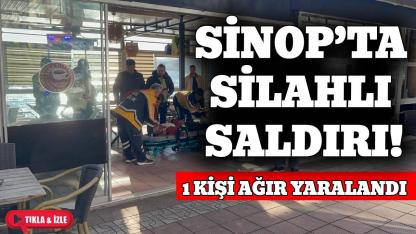 Sinop'ta silahlı saldırı: 1 Kişi ağır yaralandı