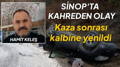 Sinop’ta feci kaza: Takla atan araçta kalp krizi geçiren şahıs hayatını kaybetti