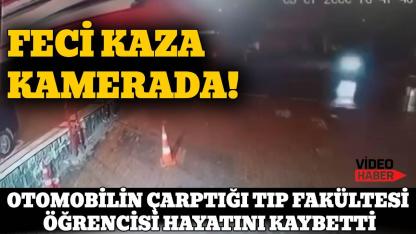 Otomobilin çarptığı tıp fakültesi öğrencisi hayatını kaybetti