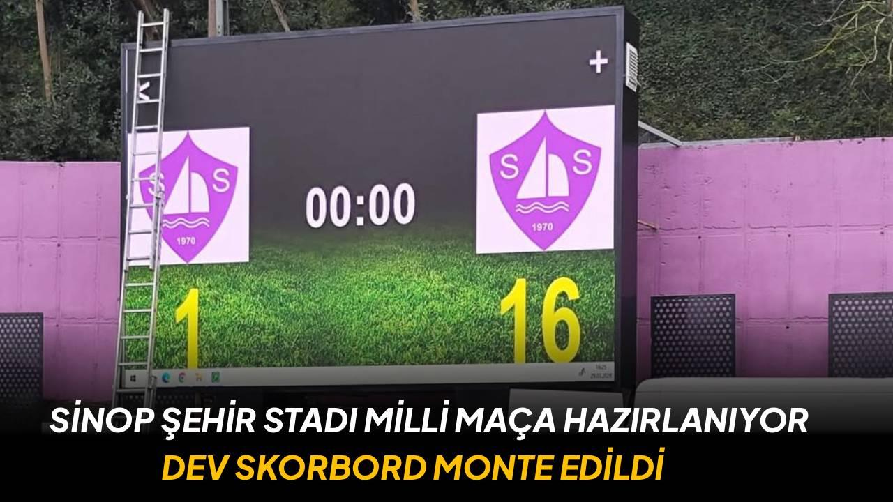 Sinop, milli maça hazırlanıyor: Dev skorbord monte edildi