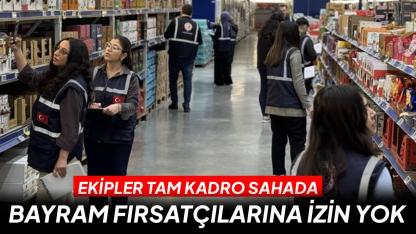 Ramazan Bayramı öncesi market denetimleri yoğunlaştırıldı