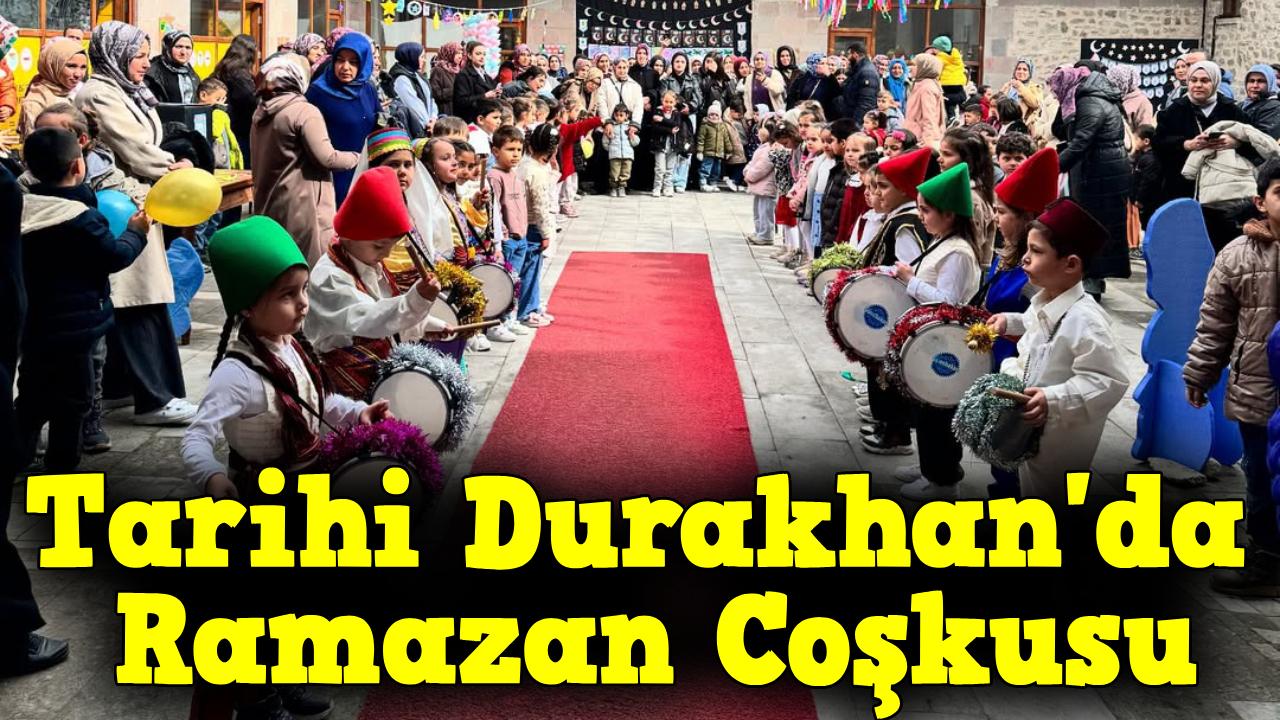 Ramazan ruhu Tarihi Durakhan'da canlandı