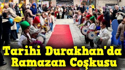 Ramazan ruhu Tarihi Durakhan'da canlandı