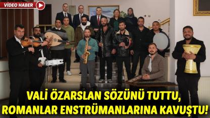 Romanlardan Vali Özarslan’a müzikli teşekkür