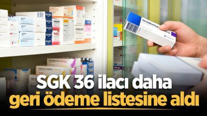 SGK 36 ilacı daha geri ödeme listesine dahil etti