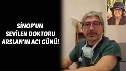 Sinop Tabip Odası Başkanı Arslan’ın acı kaybı
