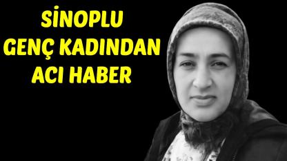 Sinoplu genç kadın hayatını kaybetti