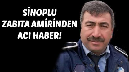 Sinoplu zabıta amiri Harun Çalkan hayatını kaybetti