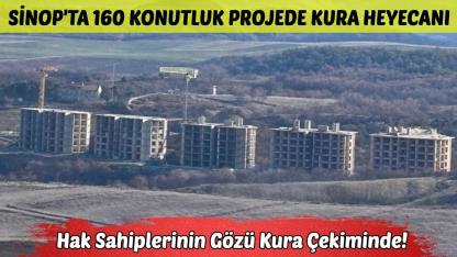 Sinop'ta 160 konut için kura tarihi belli oldu