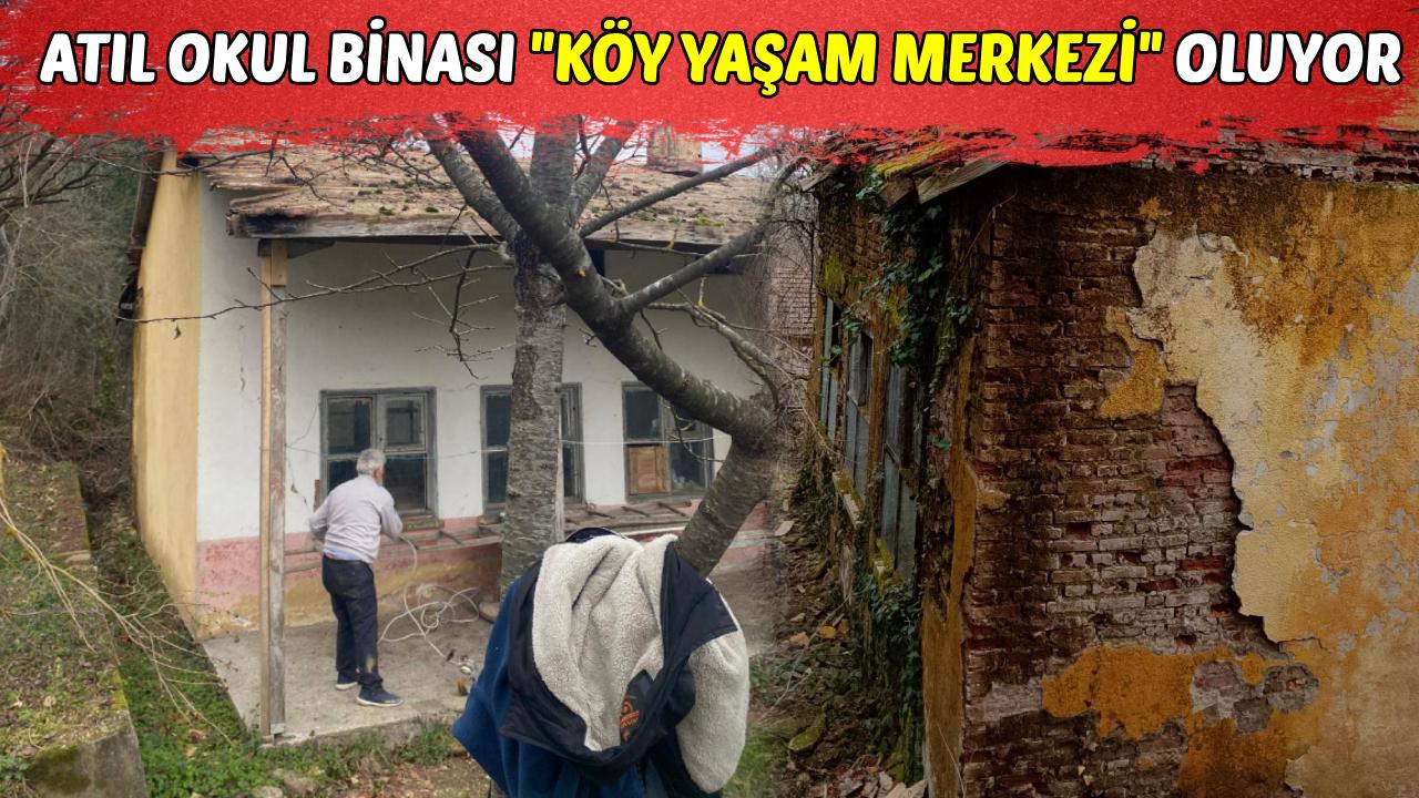 Sinop'ta eski okul binası "Köy Yaşam Merkezi"ne dönüşüyor