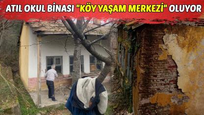 Sinop'ta eski okul binası "Köy Yaşam Merkezi"ne dönüşüyor