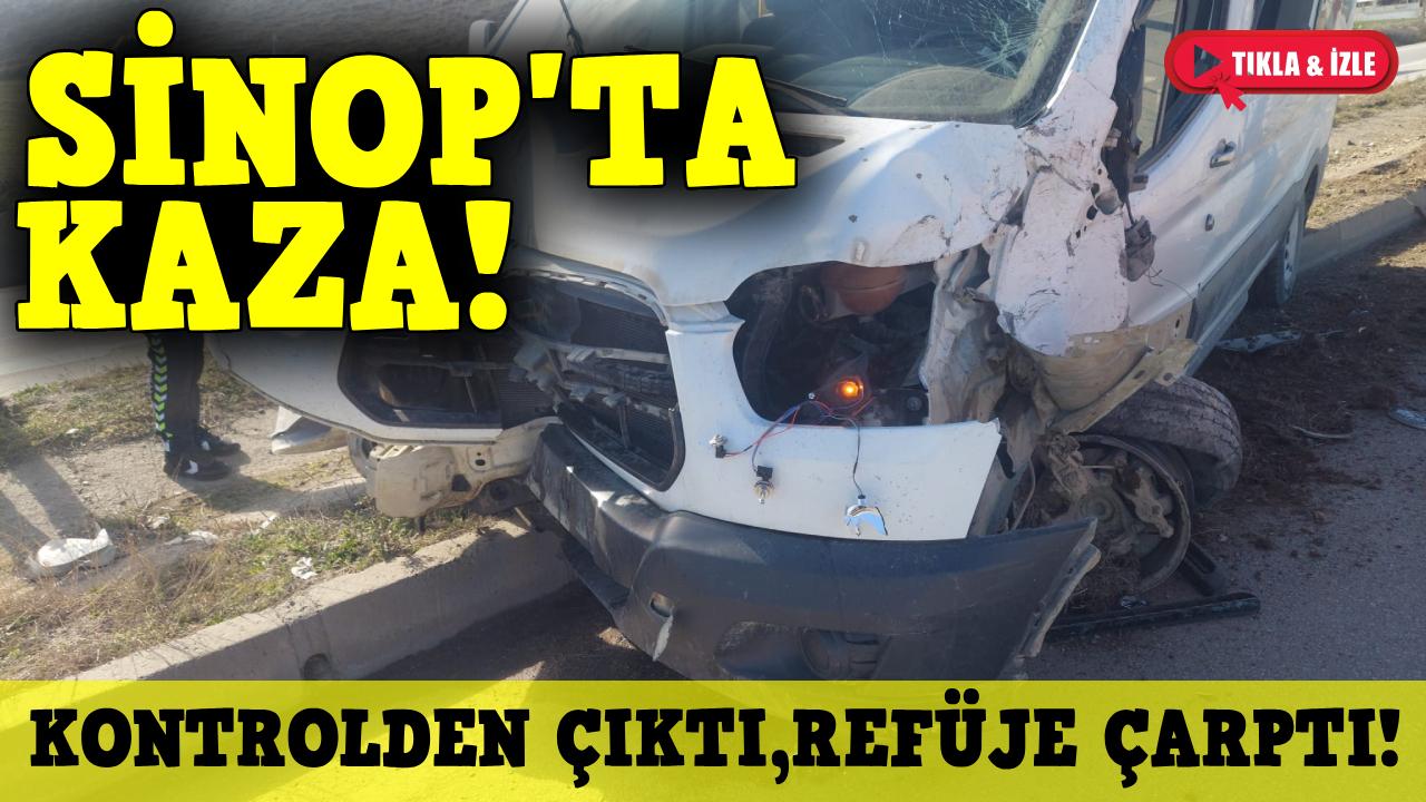 Sinop'ta servis minibüsü refüje çarptı: 1 yaralı
