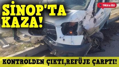 Sinop'ta servis minibüsü refüje çarptı: 1 yaralı