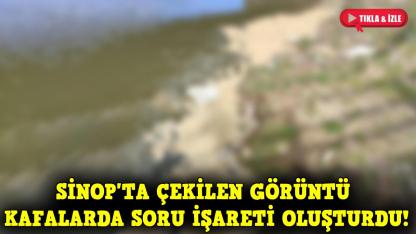 Sinop'ta tedirgin eden manzara!