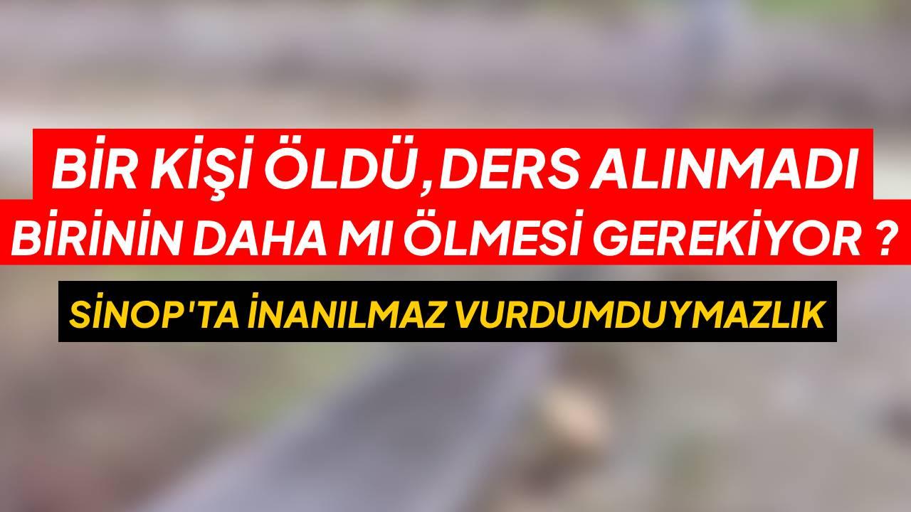 Sinop’ta vatandaştan ‘vurdumduymazlık’ tepkisi: "Yeni bir ölüm mü bekleniyor?