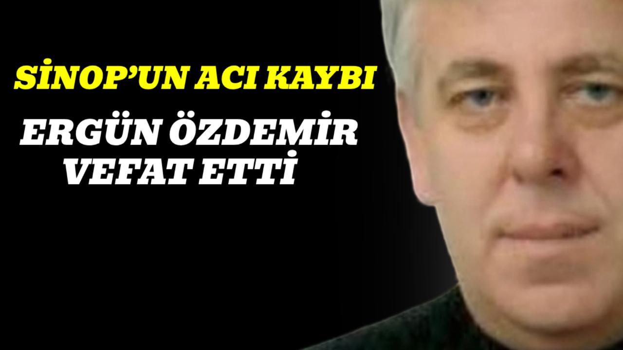 Sinop’un acı kaybı: Ergün Özdemir vefat etti