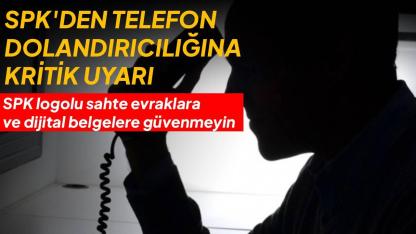 SPK'den telefon dolandırıcılığına ilişkin açıklama