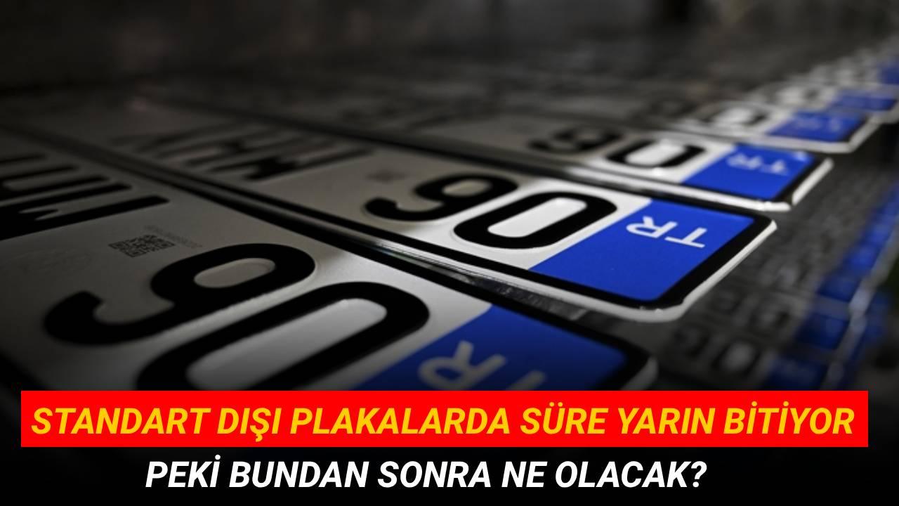 Standart dışı plakalar için tanınan rehberlik süresi yarın sona eriyor