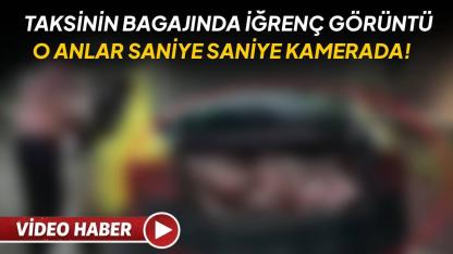 Taksinin bagajında uygunsuz şartlarda et sevkiyatı kameraya yansıdı