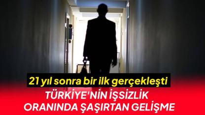 Türkiye'de işsizlik oranı son 21 yılın en düşük seviyesine indi