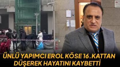 Ünlü yapımcı Erol Köse hayatını kaybetti