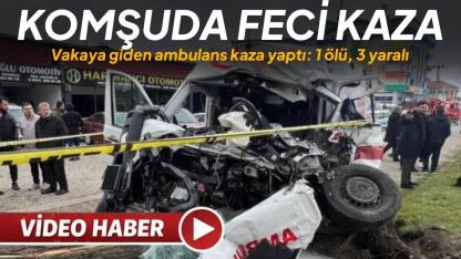 Vakaya giden ambulans kaza yaptı: 1 ölü, 3 yaralı