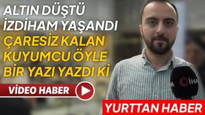"Vallahi billahi yok" yazısı kuyumcuda izdihamı durduramadı