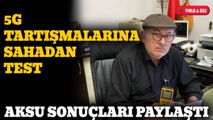 5G merakı sahaya taşındı: Osman Aksu ölçüm yaptı