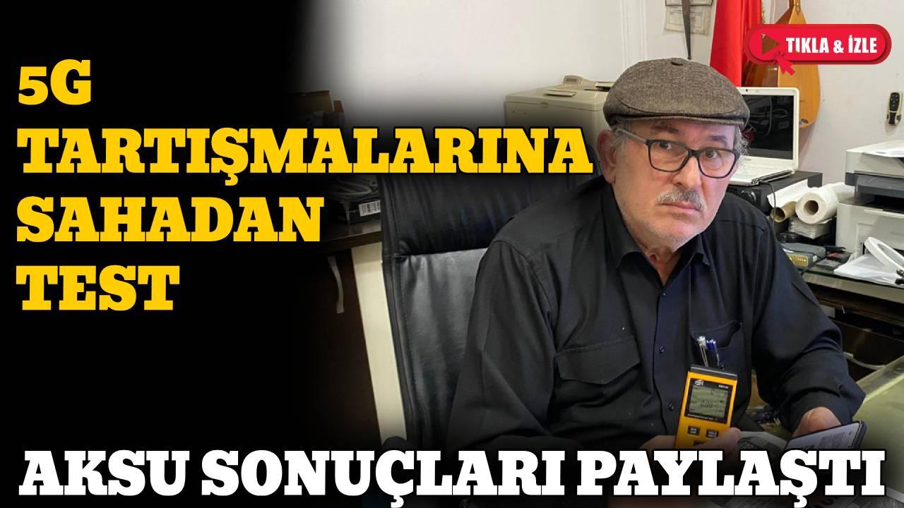 5G merakı sahaya taşındı: Osman Aksu ölçüm yaptı