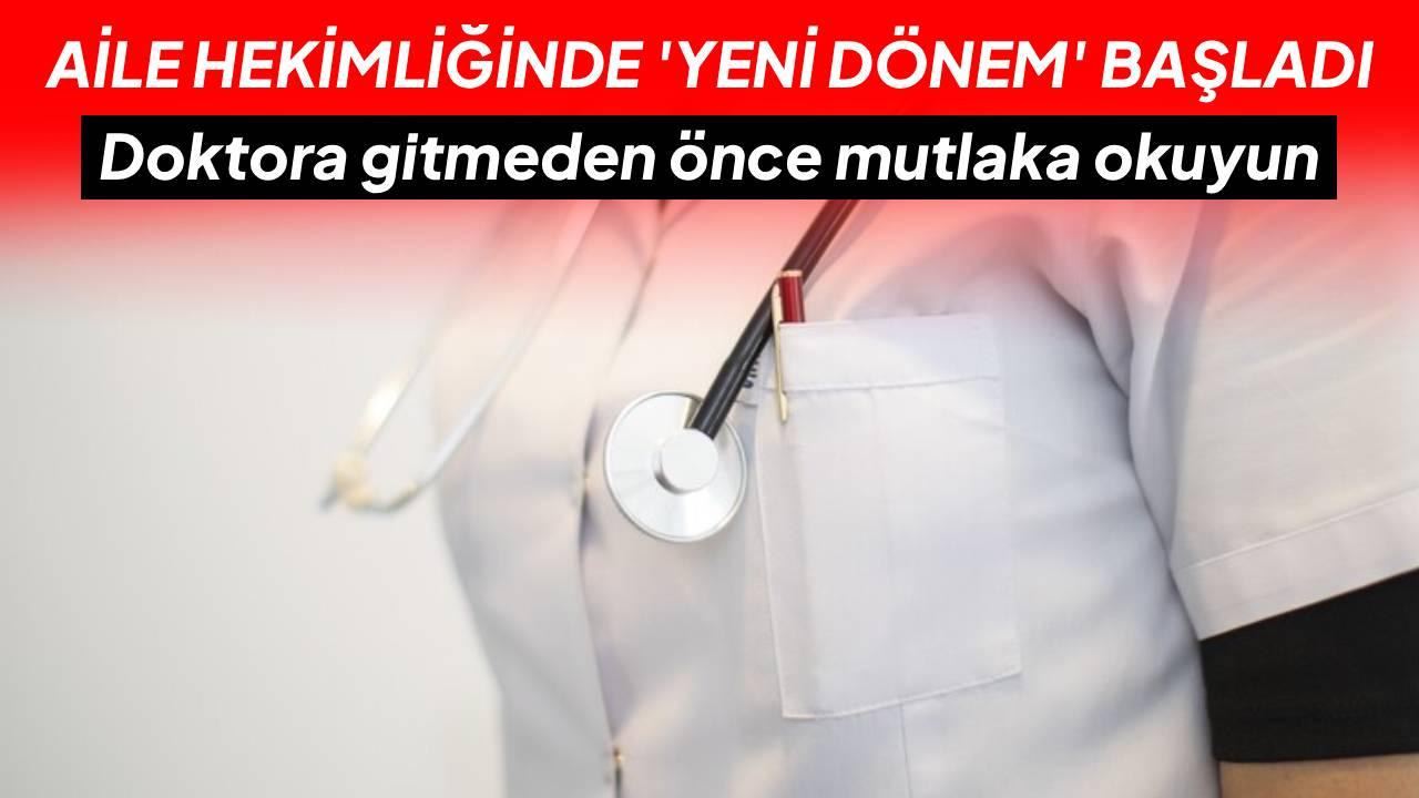 Aile hekimlerinde neler değişiyor? İşte tüm detaylar