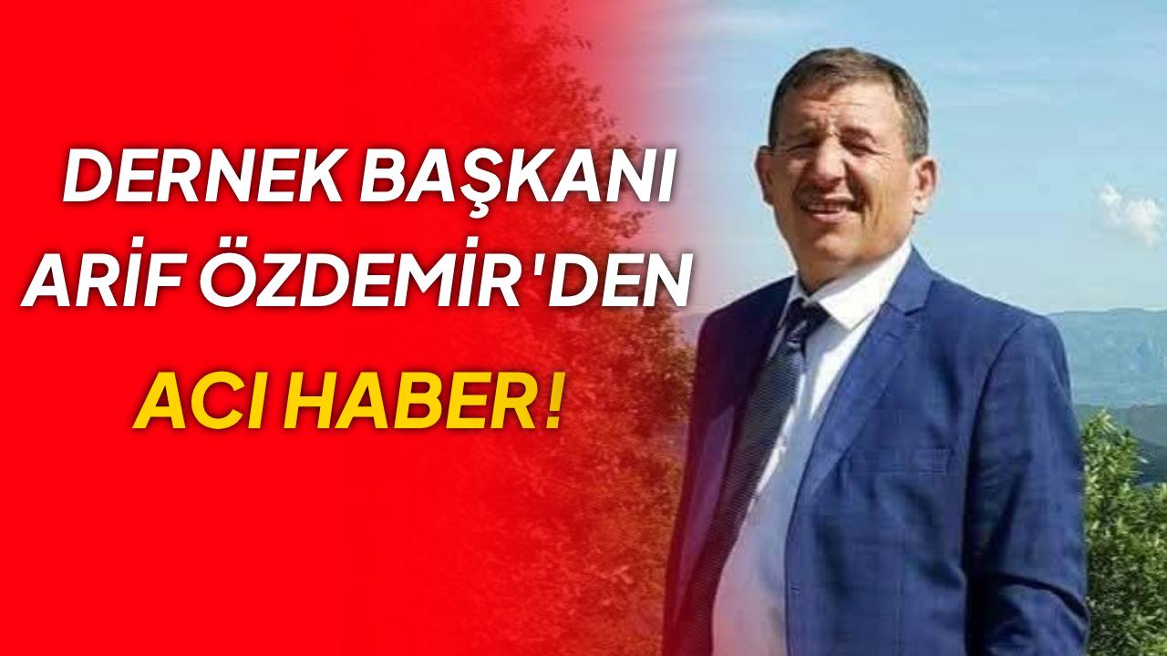 Dernek Başkanı Arif Özdemir hayatını kaybetti