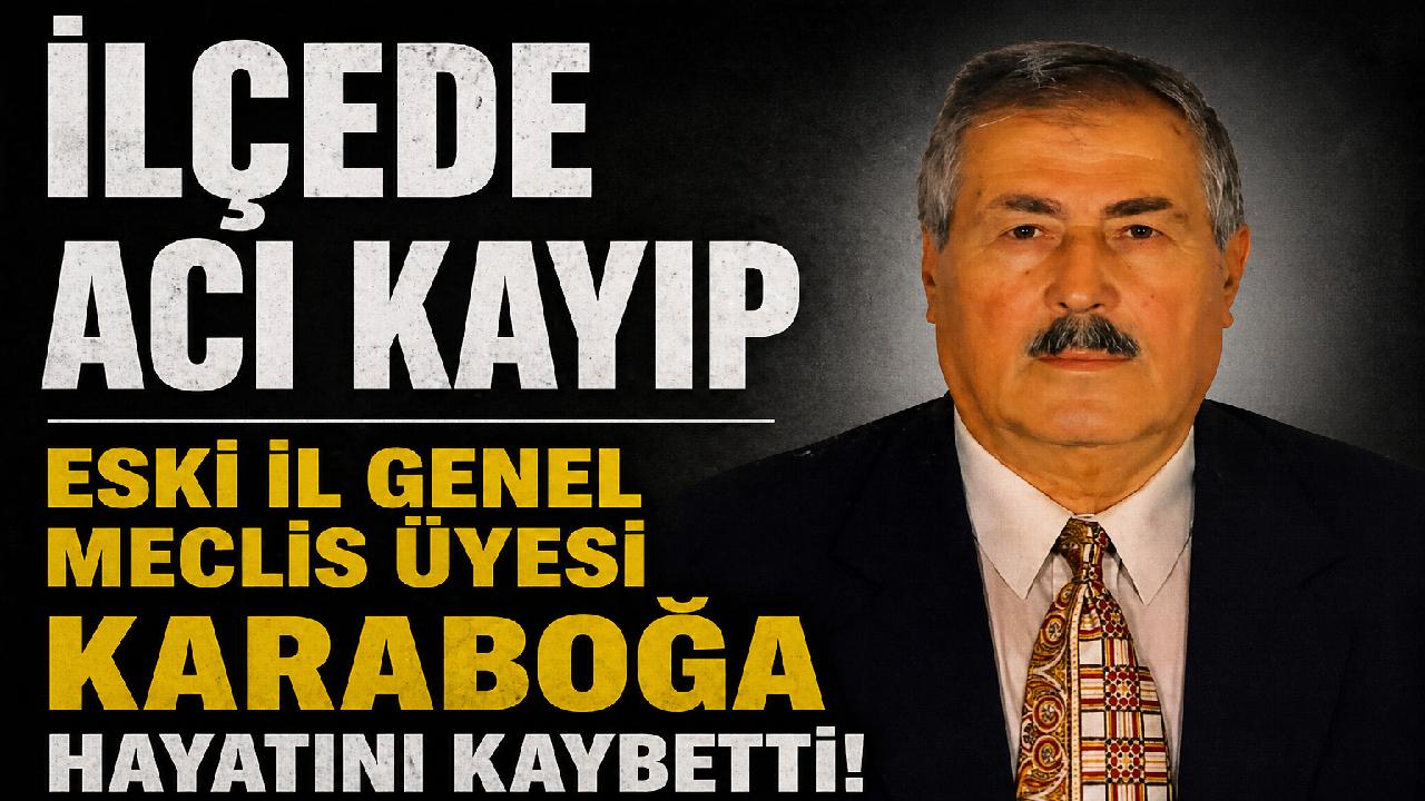Eski İl Genel Meclis Üyesi Karaboğa’dan acı haber