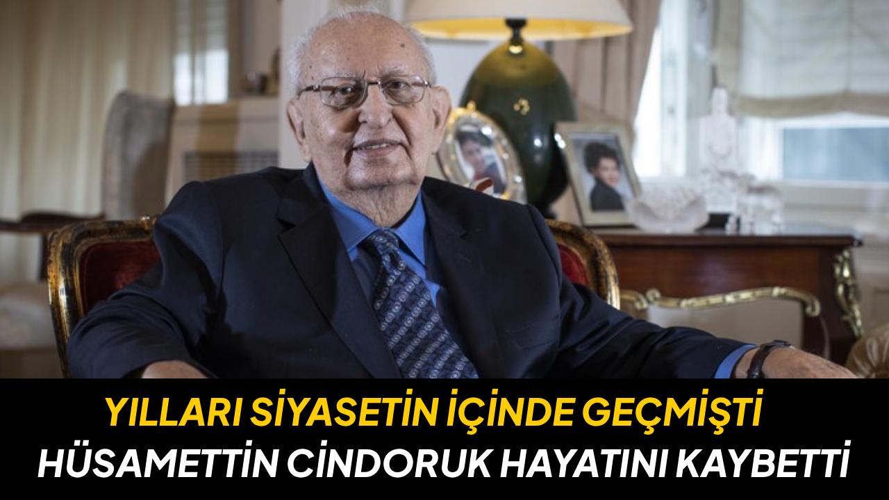 Eski TBMM Başkanı Hüsamettin Cindoruk hayatını kaybetti