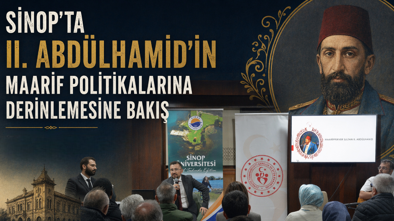 II. Abdülhamid’in eğitim politikaları Sinop’ta konuşuldu