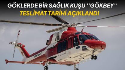 İlk hava ambulansı GÖKBEY yıl sonunda teslim
