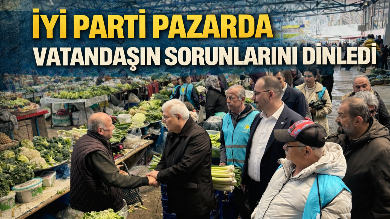 İYİ Parti pazarda vatandaşın nabzını tuttu