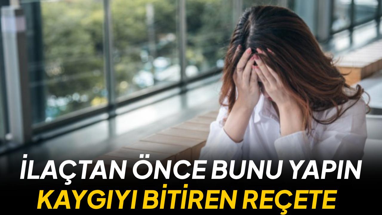 Kaygı bozukluğunda önce yaşam tarzı