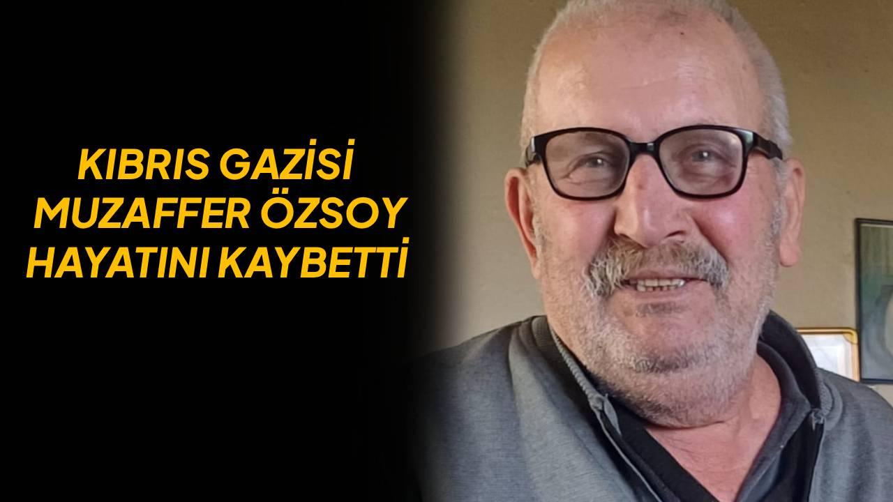 Kıbrıs Gazisi Muzaffer Özsoy hayatını kaybetti