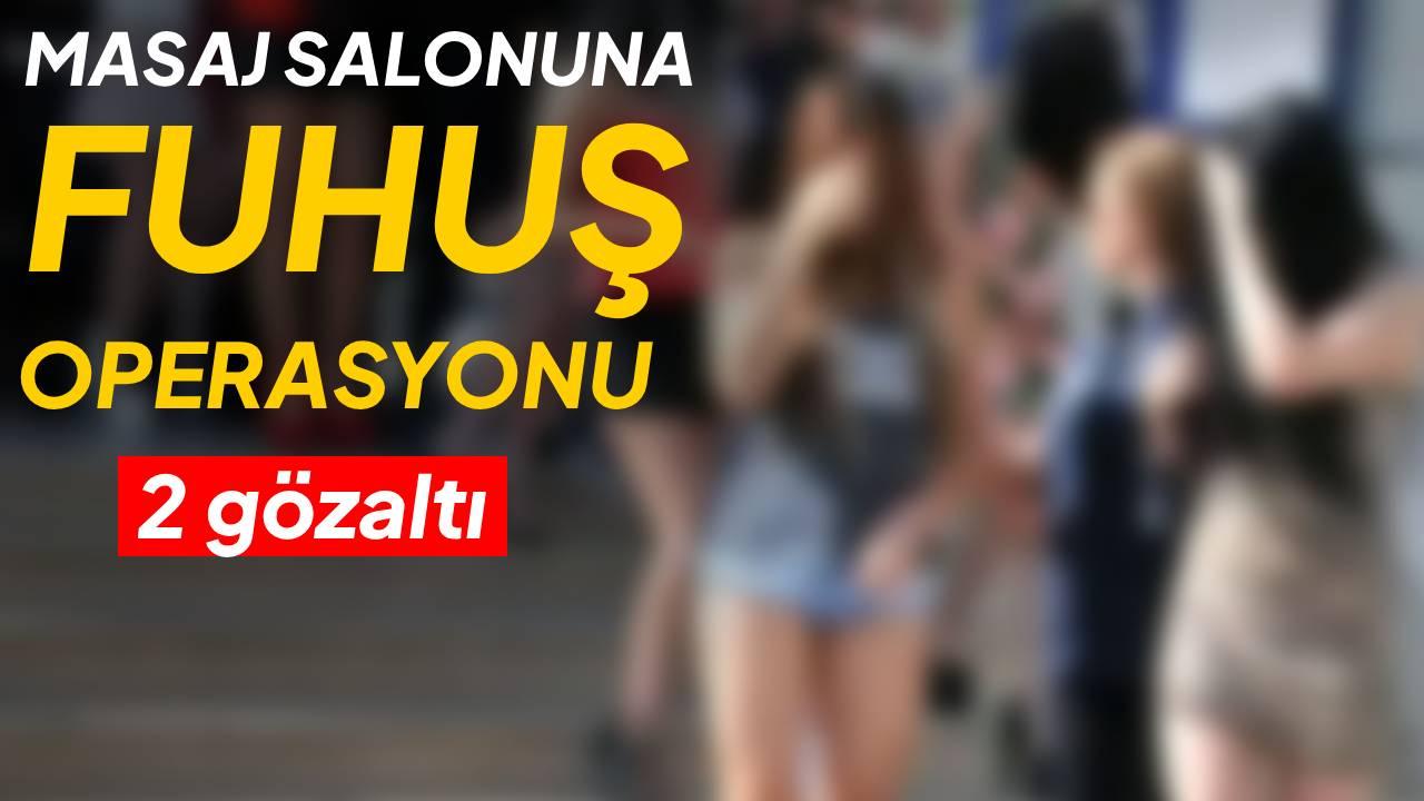 Masaj salonuna fuhuş baskını: 2 gözaltı