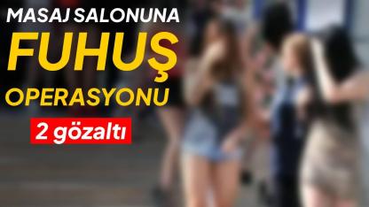 Masaj salonuna fuhuş baskını: 2 gözaltı