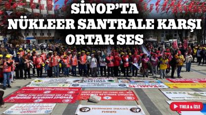 Nükleere karşı Sinop’tan ortak tepki