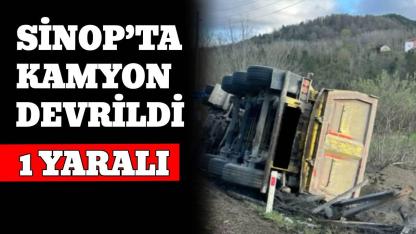 Sinop’ta kamyon devrildi: 1 yaralı