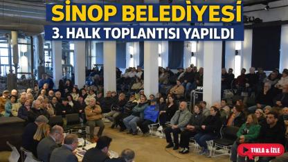 Sinop Belediyesi 3. halk toplantısı yapıldı