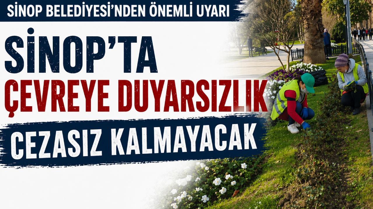 Sinop Belediyesi’nden çevre duyarlılığı çağrısı