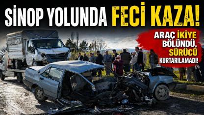 Sinop yolunda feci kaza: Sürücü hayatını kaybetti