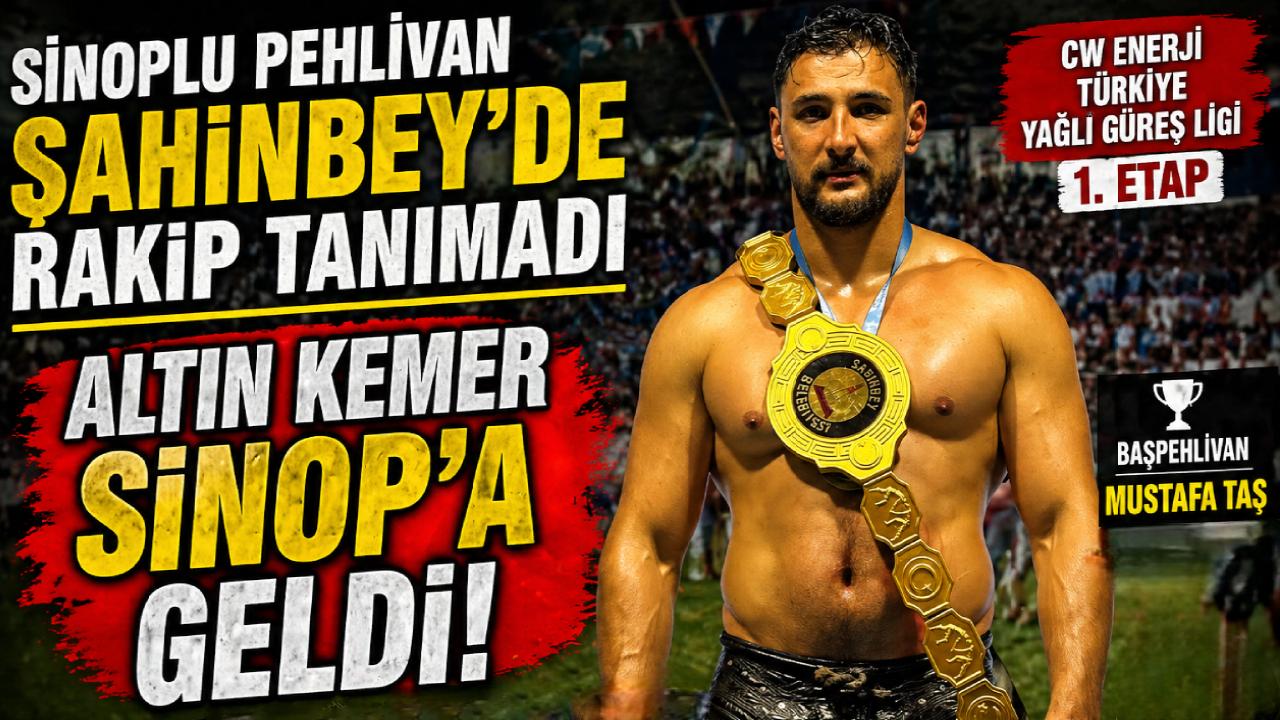 Sinoplu pehlivan Mustafa Taş Şahinbey’de zirveye çıktı